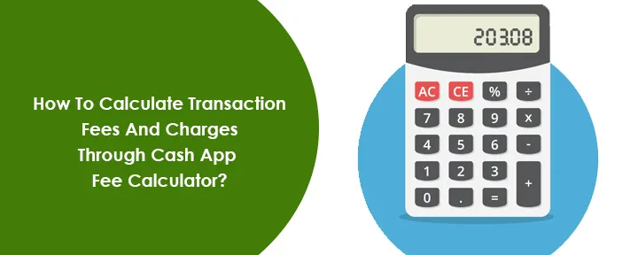 How To Calculate Transaction Fees And Charges Through Cash App Fee Calculator? How To Calculate Transaction Fees And Charges Through Cash App Fee Calculator?